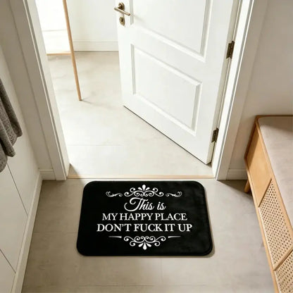 Funny This Is My Happy Place Dont Fck It Up Diatom Mud Bath Mat, Absorbent Bathroom Mats, Super Absorbent Quick Dry Non Slip Floor Rug, Bathroom Entryway Kitchen Carpet, Black Decorative Mat, Gift, Summerwins Decor